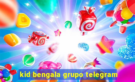 kid bengala grupo telegram